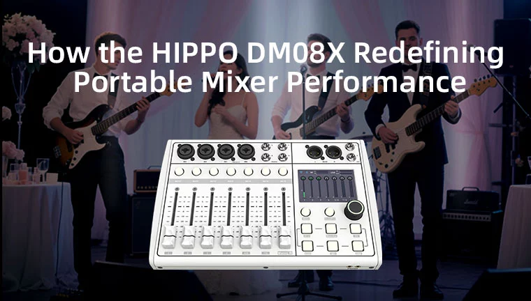 Read more about Small Size, Big Power | How the HIPPO DM08X Redefining Portable Mixer Performance